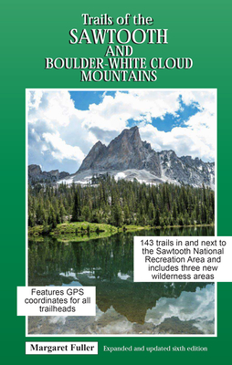 Trails of the Sawtooth and Boulder-White Cloud Mountains - Fuller, Margaret