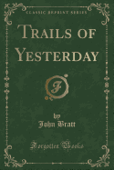 Trails of Yesterday (Classic Reprint)