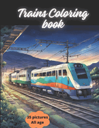 Train Coloring Book vol 3: awesome coloring book for all ages, coloring book for Relaxation, Coloring book for anti-stress, for all ages