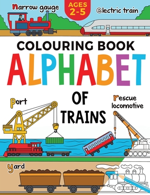 Train Colouring Book for Children: Alphabet of Trains: Kids Ages 2-5 - Publishing, Fairywren