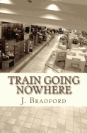 Train Going Nowhere