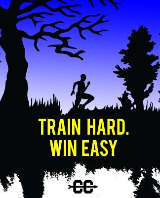 Train Hard. Win Easy - Baldwin, M L, and Laurieoliver Com, and Helton, Ruby