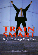 Train Smart: Perfect Trainings Every Time - Allen, Rich