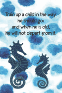 Train up a child in the way he should go: and when he is old, he will not depart from it.: Dot Grid Paper