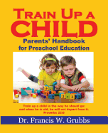 Train Up A Child - Grubbs Ph D, Francis W