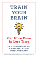 Train Your Brain: Get More Done in Less Time