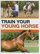 Train Your Young Horse with Richard Maxwell