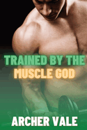 Trained by the Muscle God