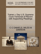 Trainer V. Day U.S. Supreme Court Transcript of Record with Supporting Pleadings