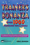 Trainer's Bonanza: Over 1000 Fabulous Tips and Tools