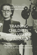 Training Children with Visual Impairment: Training Programme for Low Vision and Visual Impairment