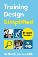 Training Design Simplified: Breaking Tradition