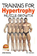 Training for Hypertrophy - Muscle Growth