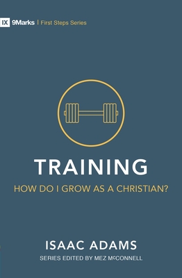 Training - How Do I Grow as a Christian? - Adams, Isaac