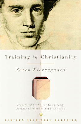 Training in Christianity - Eremita, Victor, and Neuhaus, Richard J (Preface by), and Lowrie, Walter (Translated by)