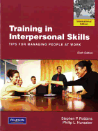 Training in Interpersonal Skills: TIPS for Managing People at Work: International Edition - Robbins, Stephen P., and Hunsaker, Phillip L