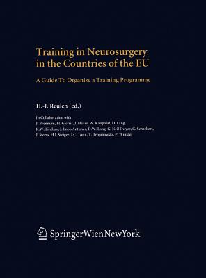 Training in Neurosurgery in the Countries of the EU: A Guide to Organize a Training Programme - Reulen, H -J (Editor)