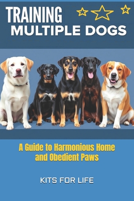 Training Multiple Dogs: A Guide to Harmonious Home and Obedient Paws - Kits for Life