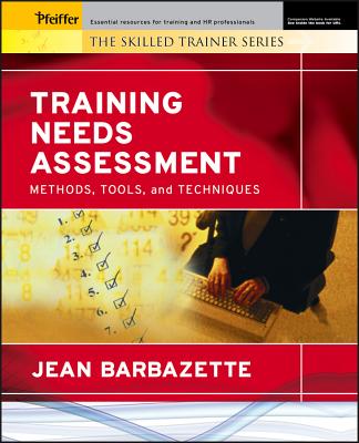 Training Needs Assessment: Methods, Tools, and Techniques - Barbazette, Jean