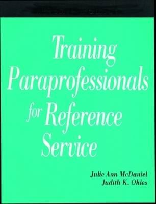 Training Paraprofessionals for Reference Service - Ohles, Judith K, and McDaniel, Julie