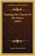 Training the Church of the Future (1902)