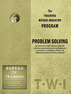 Training Within Industry: Problem Solving: Problem Solving