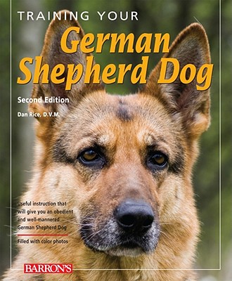 Training Your German Shepherd Dog - Rice, Dan, DVM