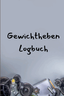 Trainings-Logbuch: ?bungs-Notizbuch und Fitness-Tagebuch Gewichtstrainings- und Trainingsbuch f?r M?nner und Frauen