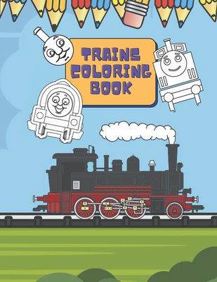 Trains Coloring Book: Train Coloring Book for Toddlers, Preschoolers, Kids, Boys and Girls, Cute Illustriations of Trains and Locomotives - Nowaky, Miranda