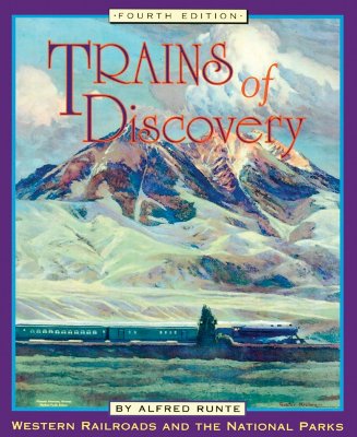 Trains of Discovery: Western Railroads and the National Parks - Runte, Alfred