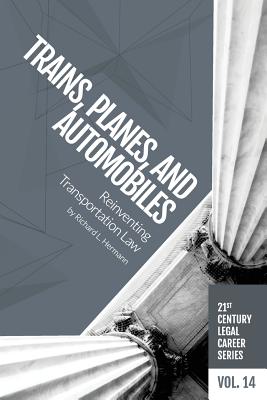 Trains, Planes, and Automobiles: Reinventing Transportation Law - Hermann, Richard L