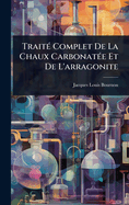 Trait(c) Complet De La Chaux Carbonat(c)e Et De L'arragonite