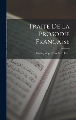 Trait De La Prosodie Franaise - Olivet, Pierre-Joseph Thoulier