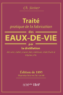 Trait Pratique de la Fabrication Des Eaux-De-Vie Par La Distillation Des Vins: Cidres, Marcs, Lies, Mlasses, Miel, Fruits  Noyaux