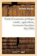 Trait? d'?conomie Politique Rurale: Agriculture, ?conomie Foresti?re