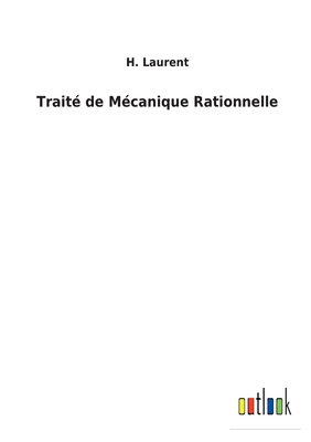 Trait? de M?canique Rationnelle - Laurent, H