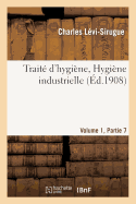 Trait? d'Hygi?ne, Hygi?ne Industrielle Volume 1, Partie 7