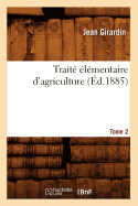 Trait lmentaire d'Agriculture. Tome 2 (d.1885)