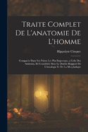 Traite Complet De L'anatomie De L'homme: Compare Dans Ses Points Les Plus Importans, a Celle Des Animaux, Et Considre Sous Le Double Rapport De L'histologie Et De La Morphologie