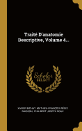Traite D'Anatomie Descriptive, Volume 4...