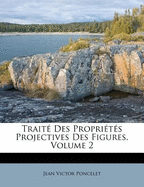 Traite Des Proprietes Projectives Des Figures, Volume 2