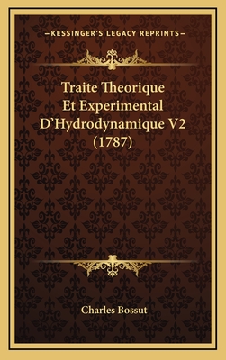 Traite Theorique Et Experimental D'Hydrodynamique V2 (1787) - Bossut, Charles