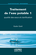 Traitement de l'eau potable 1: qualit? des eaux et clarification