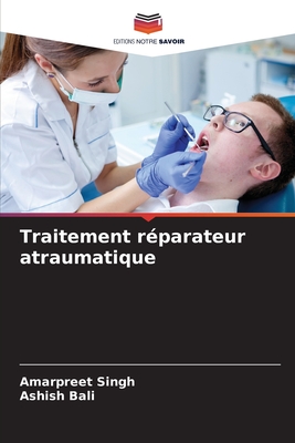 Traitement r?parateur atraumatique - Singh, Amarpreet, and Bali, Ashish