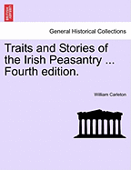 Traits and Stories of the Irish Peasantry ... Fourth Edition.