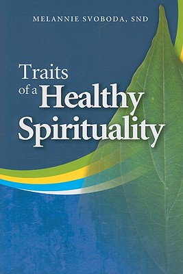 Traits of a Healthy Spirituality - Svoboda, Melannie