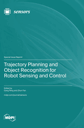 Trajectory Planning and Object Recognition for Robot Sensing and Control