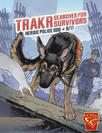 Trakr Searches for Survivors: Heroic Police Dog of 9/11