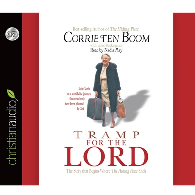 Tramp for the Lord - Ten Boom, Corrie, and May, Nadia (Read by), and Buckingham, Jamie (Contributions by)