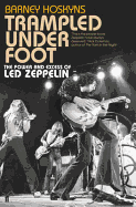 Trampled Under Foot: The Power and Excess of Led Zeppelin